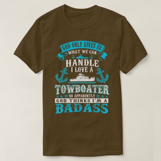 T-shirt God Gives Us What Can Handle I Love Towboater Tshi (Design devant)