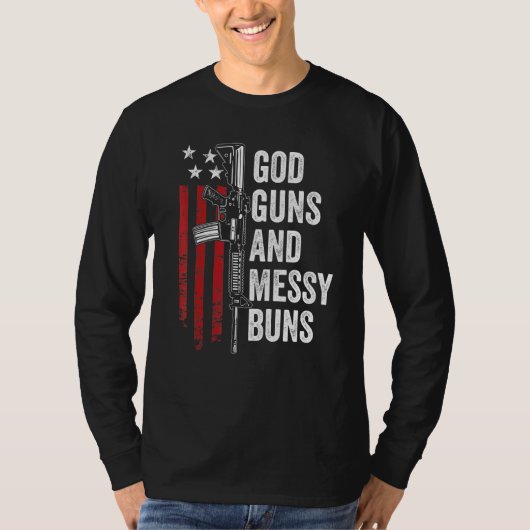 T-shirt God Guns Messy Buns Christian Pro Gun American F (Devant)