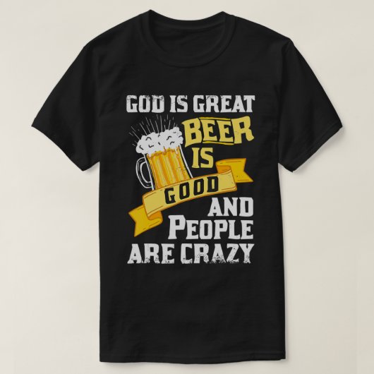 T-shirt God Is Great Beer Is Good And People Are Crazy Gif (Design devant)