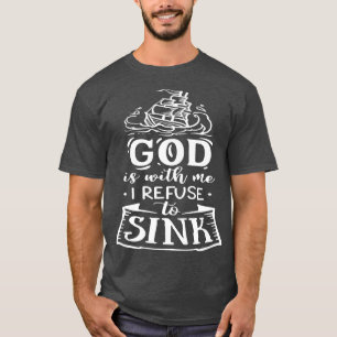 T-shirt God is with me i refuse to sink Motivation Faith