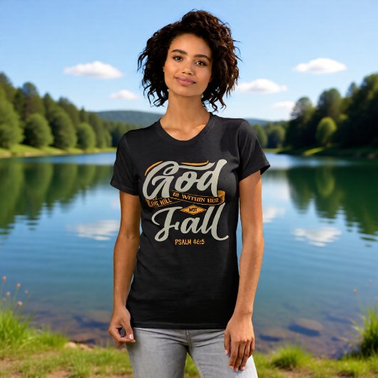 T-shirt God Is Within Her She Will Not Fall Psalm 46:5