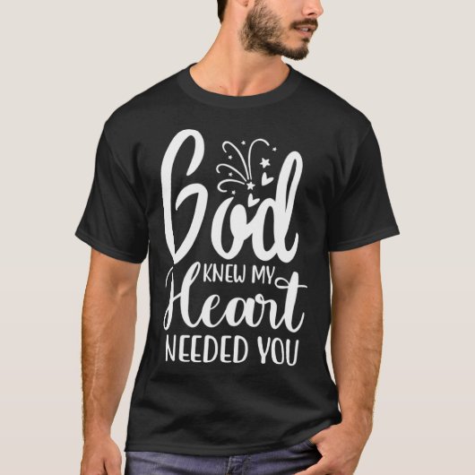 T-shirt God Knew My Heart Needed You Romantic Message Grap (Devant)