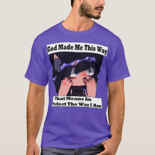 T-shirt God Made Me This Way 6