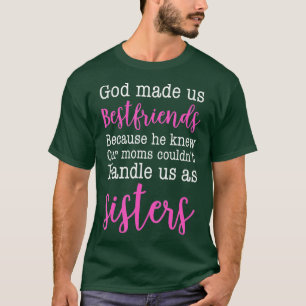 T-shirt God Made us Best Friend Because He Knew our Mom