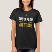 T-shirt God’s Plan, Not Yours –T-Shirt (Devant)