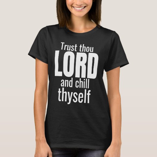 T-shirt God Trust Thou Lord And Chill Thyself Christian Wo (Devant)