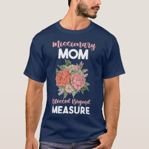 T-shirt God Worker Moms Day Missionary Mom Blessed Beyond 