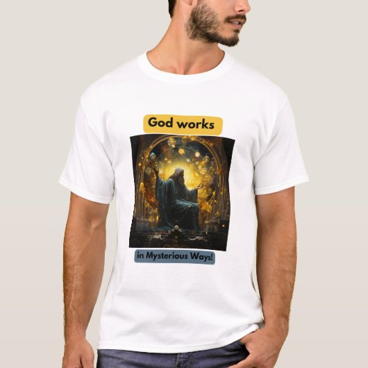 T-shirt God works in Mysterious Ways! (Devant)