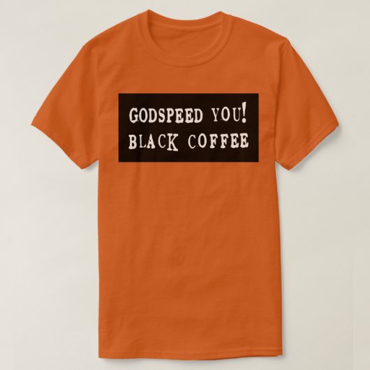 T-shirt Godspeed You Black Coffee Empereur (Design devant)