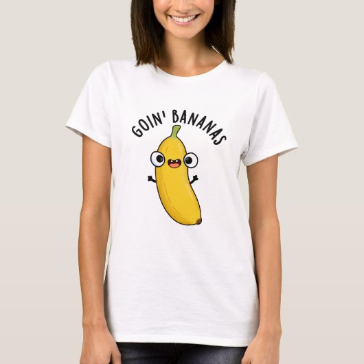 T-shirt Goin Bananes Funky Fruit Pun (Devant)