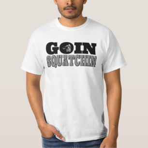 T-shirt Goin Squatchin