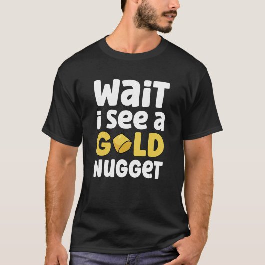 T-shirt Gold Digging Gold Mining Gold Panning Gold Mine (Devant)