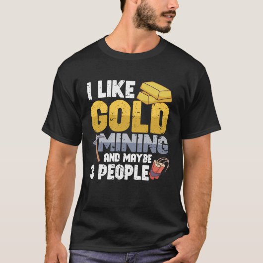 T-shirt Gold Digging Gold Mining Gold Panning Gold Mine (Devant)