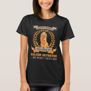 T-shirt Golden Retriever I ne toujours pas de chien d'arrê