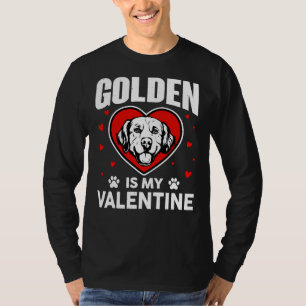T-shirt Golden Retriever Is My Valentine