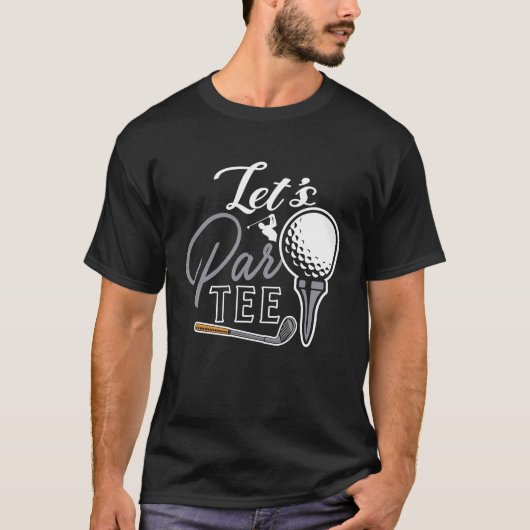 T-shirt Golf Ball & Pin Let's Par Golfer Humour Golf (Devant)