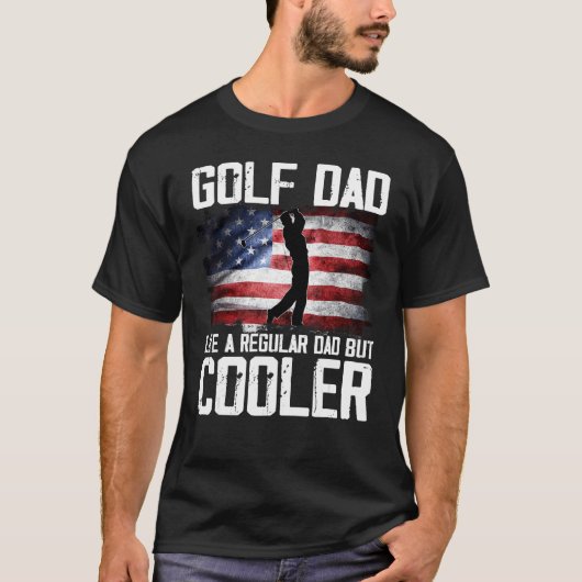T-shirt Golf Dad Just Like A Regular Dad But Cooler Father (Devant)