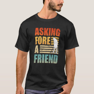 T-shirt Golf Dit Demander À Un Ami Golfeur Golfeur