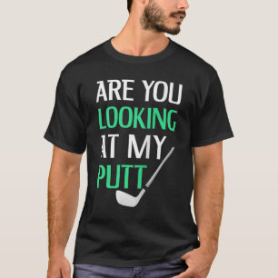 T-shirt Golf Drôle Avec Dire Vous Regardez Mon Putt