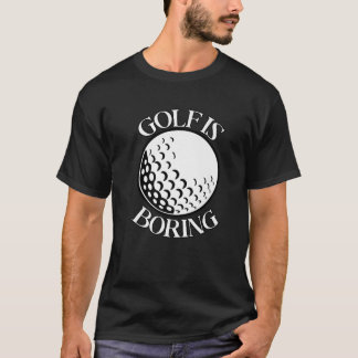 T-shirt Golf est ennuyeux Funny Sarcastique Golfing Anti G