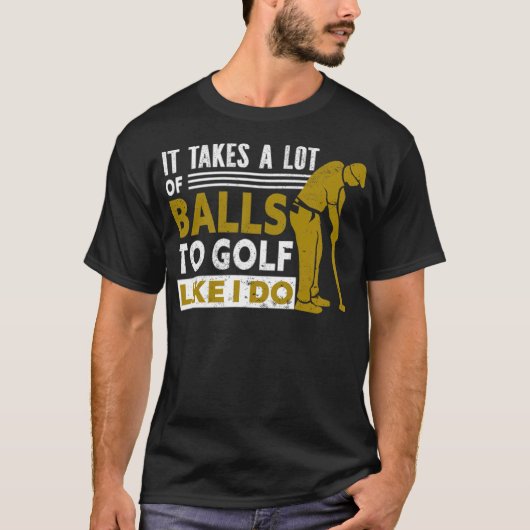 T-shirt Golf Il Faut Beaucoup De Ballons Au Golf Comme Je  (Devant)