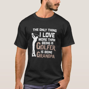T-shirt Golf La Seule Chose Que J'Aime Plus Un Grand-Père