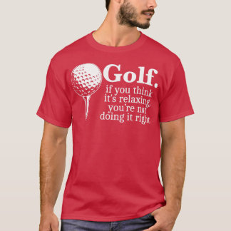 T-shirt Golf Si Vous Pensez Que C'Est Relaxant Vous Ne Le
