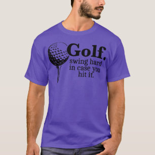 T-shirt Golf Swing Dur En Coque Vous L'Avez Touché Drôle C