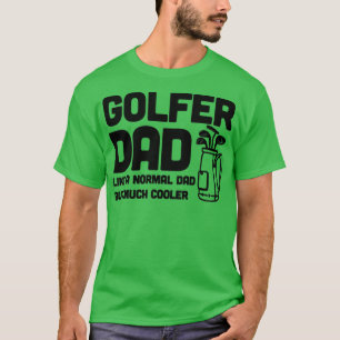T-shirt Golfer Dad Like a normal dad but cooler