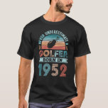 T-shirt Golfeur né en 1952 Golfing 70th Birthday Gift Dad<br><div class="desc">Ne sous-estimez jamais un Golfeur né en 1952. Un cadeau de 70e anniversaire idéal pour un joueur de golf et un passionné de golf de 70 ans qui aime le sport. Retro présent pour les hommes,  les femmes,  ton père en Fête des pères.</div>