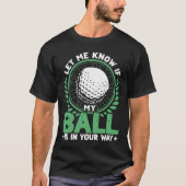 T-shirt Golfing My Ball in Your Way Golf Player Hommes (Devant)