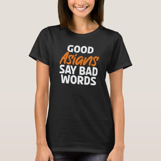 T-shirt Good Asians say bad Words Asian   (Devant)