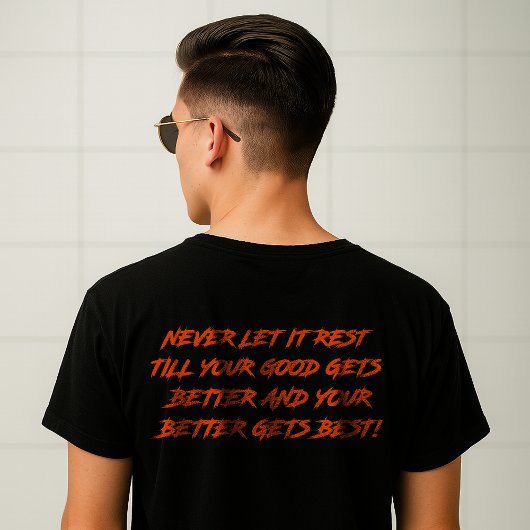 T-shirt Good Better Best Never Let It Rest (2 SIDE)