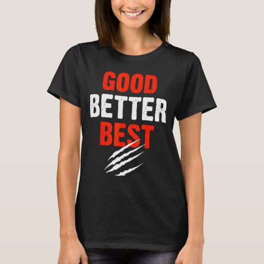 T-shirt Good Better Funny Motivational (Devant)