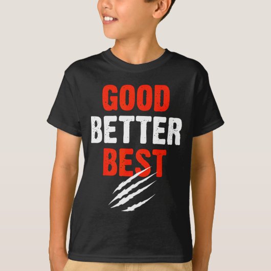 T-shirt Good Better Funny Motivational  (Devant)