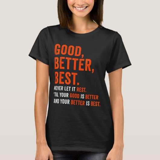 T-shirt Good Better Never Let It Rest (Devant)
