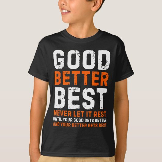 T-shirt Good Better Never Let It Rest Motivational Quote (Devant)