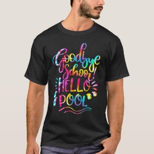 T-shirt Good Bye School Hello Pool Tie Dye Dernier Jour De