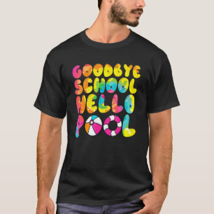 T-shirt Good Bye School Hello Pool Vacances d'été Dernier 