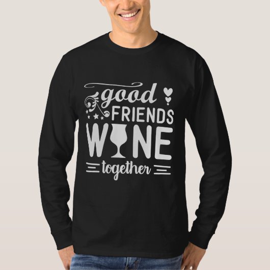 T-shirt Good Friends Wine Together Vin Drinker (Devant)