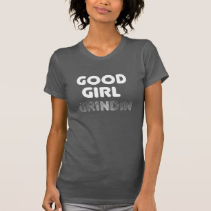 T-Shirt Good Girl Grindin