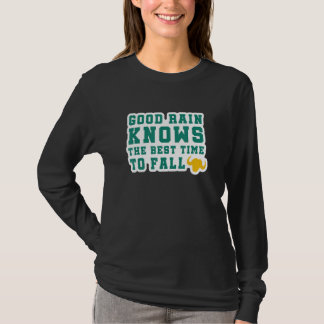 T-shirt Good Rain Knows The Best Time To Fall