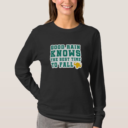 T-shirt Good Rain Knows The Best Time To Fall (Devant)