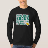 T-shirt Good Rain Knows The Best Time To Fall (Devant)