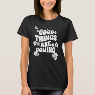 T-shirt Good Things Are Coming Inspirational Manisfesting 