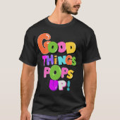 T-shirt Good Things Pops Up ! Design vintage (Devant)