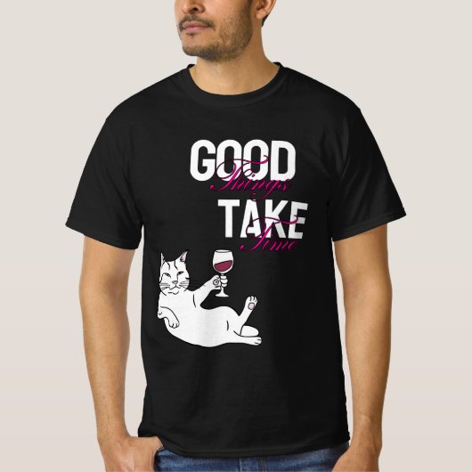 T-shirt Good Things Take Time - Chill Cat avec Wine Design (Devant)