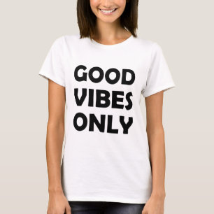 T-shirt Good Vibes uniquement   Positif et optimiste