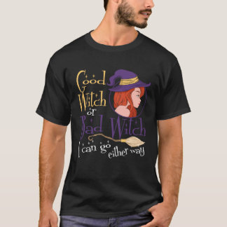 T-shirt Good Witch Bad Witch Can Go Either Way Halloween f