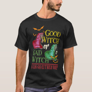 T-shirt Good Witch Bad Witch I Can Go Either Way Halloween